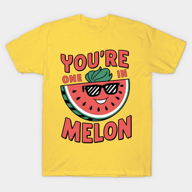 You're One in a Melon T-Shirt by TeTreasures